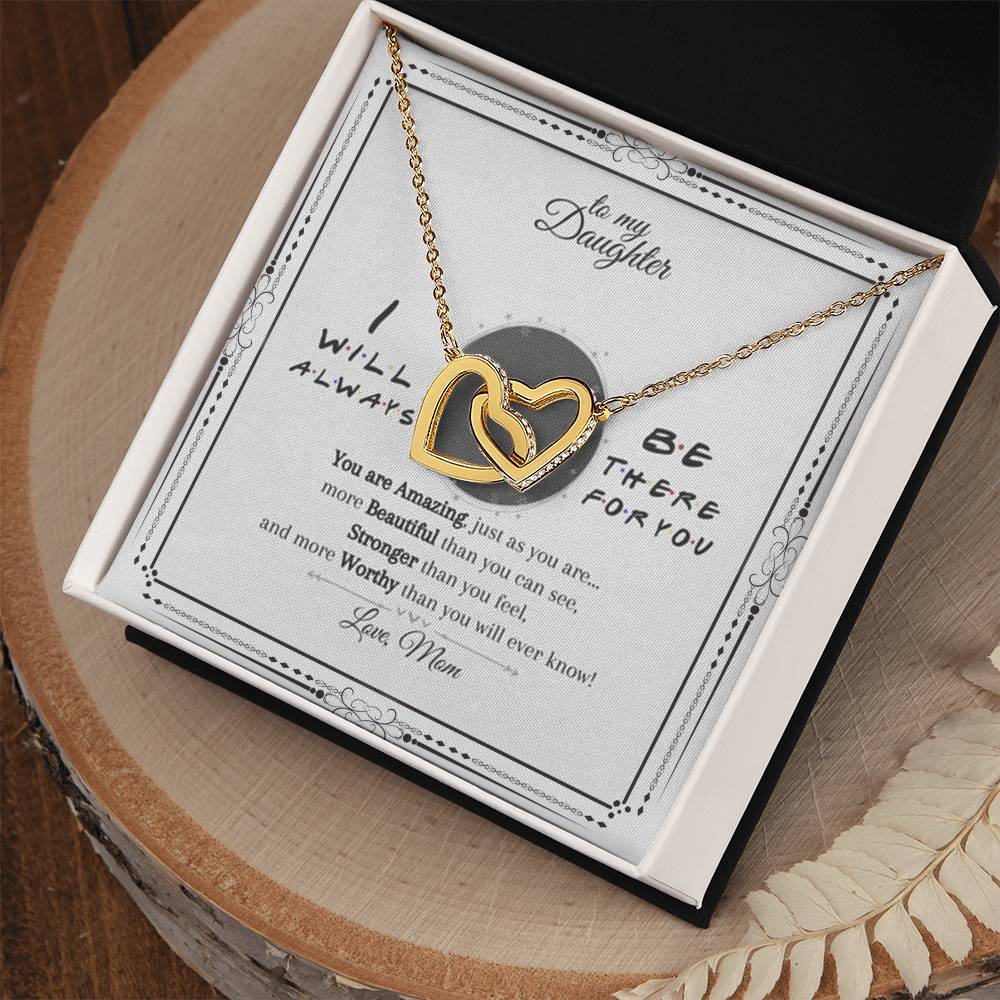 To My Daughter I Will Always Be There For You You Are Amazing Just As You Are Interlocking Hearts Necklace