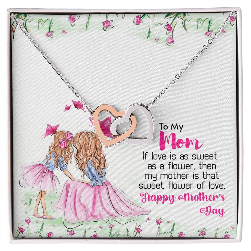 To My Mom - My Mother Is That Sweet Flower Of Love Interlocking Hearts Necklace