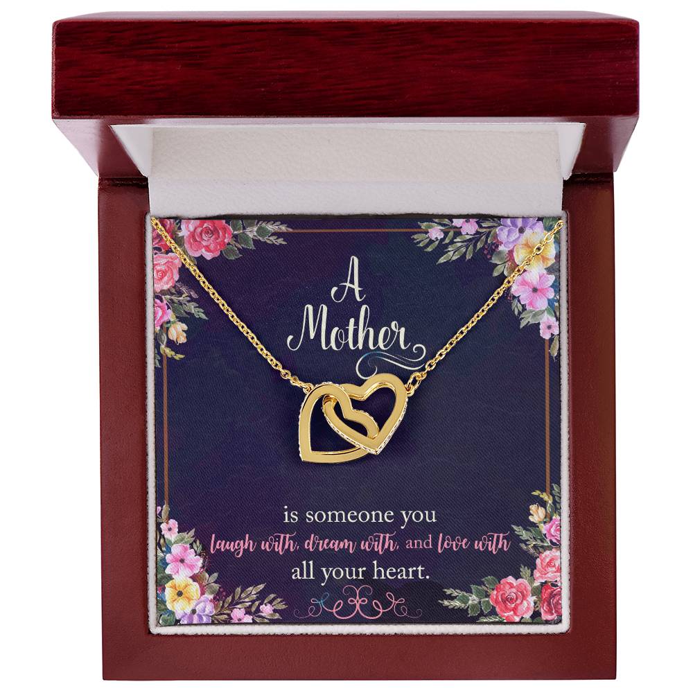 A Mother Is Someone You Laugh With Dream With And Love With All Your Heart. Interlocking Hearts Necklace