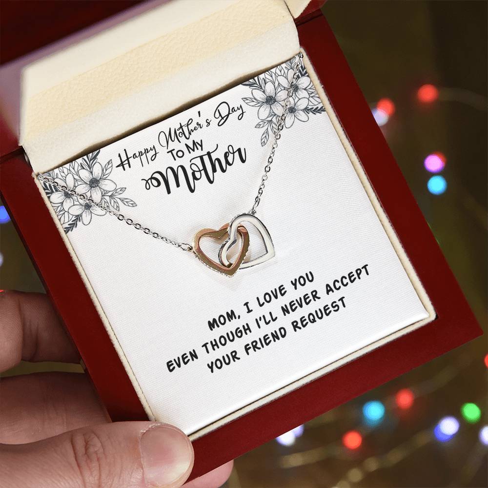 Happy Mother'S Day Mama I Love You Even Though I'Ll Never Accept Your Friend Request Interlocking Hearts Necklace