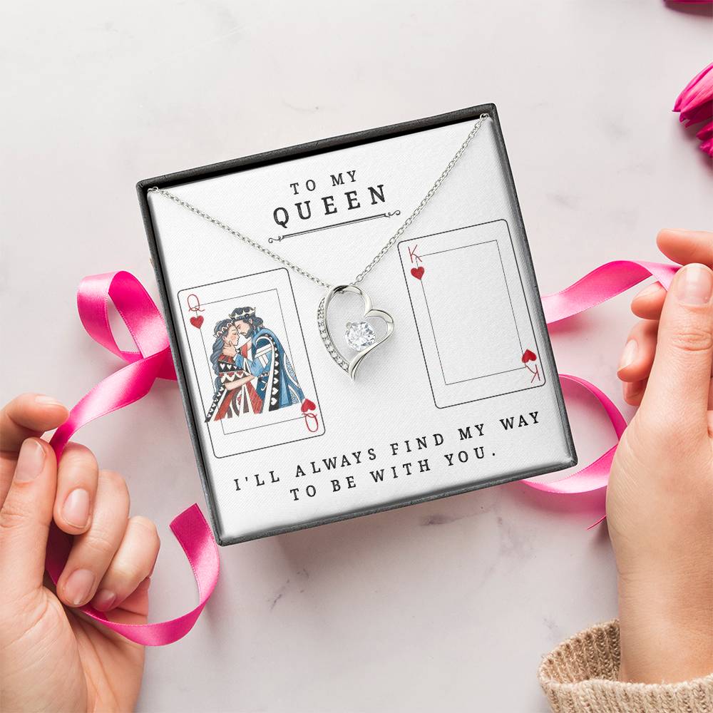 To My Queen ♥ I'll Always Find My Way To Be With You. Forever Love Necklace