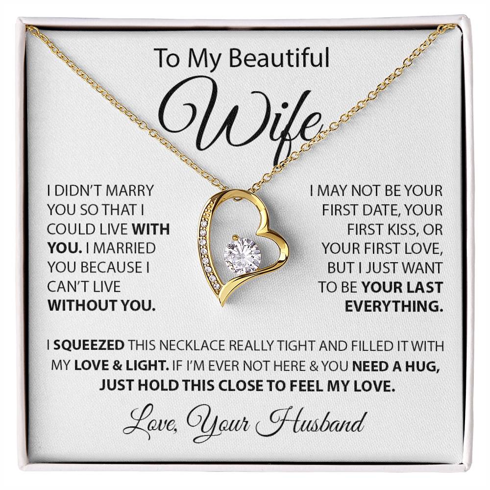 To My Beautiful Wife - I Married You Because I Can'T Live Without You Forever Love Necklace