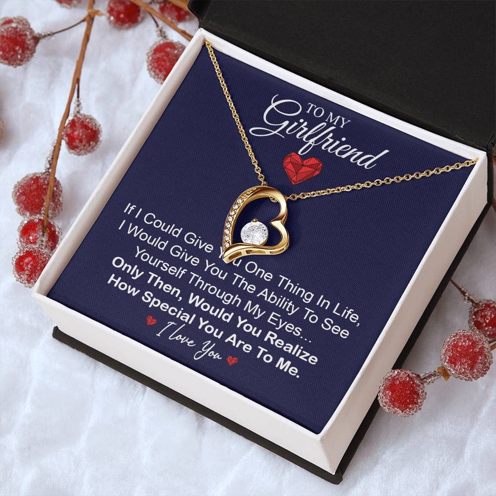To My Girlfriend - Would You Realize How Special You Are To Me. Forever Love Necklace