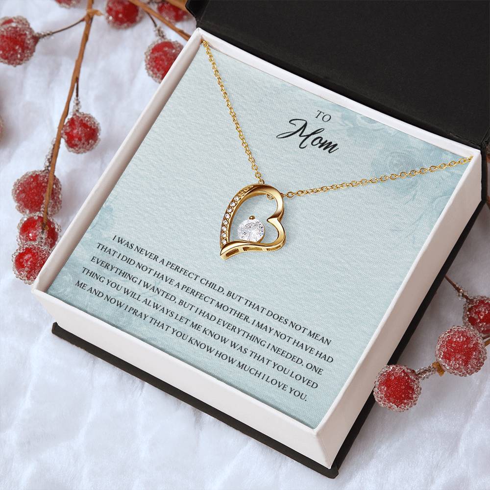 To My Mom - I Was Never A Perfect Child Forever Love Necklace