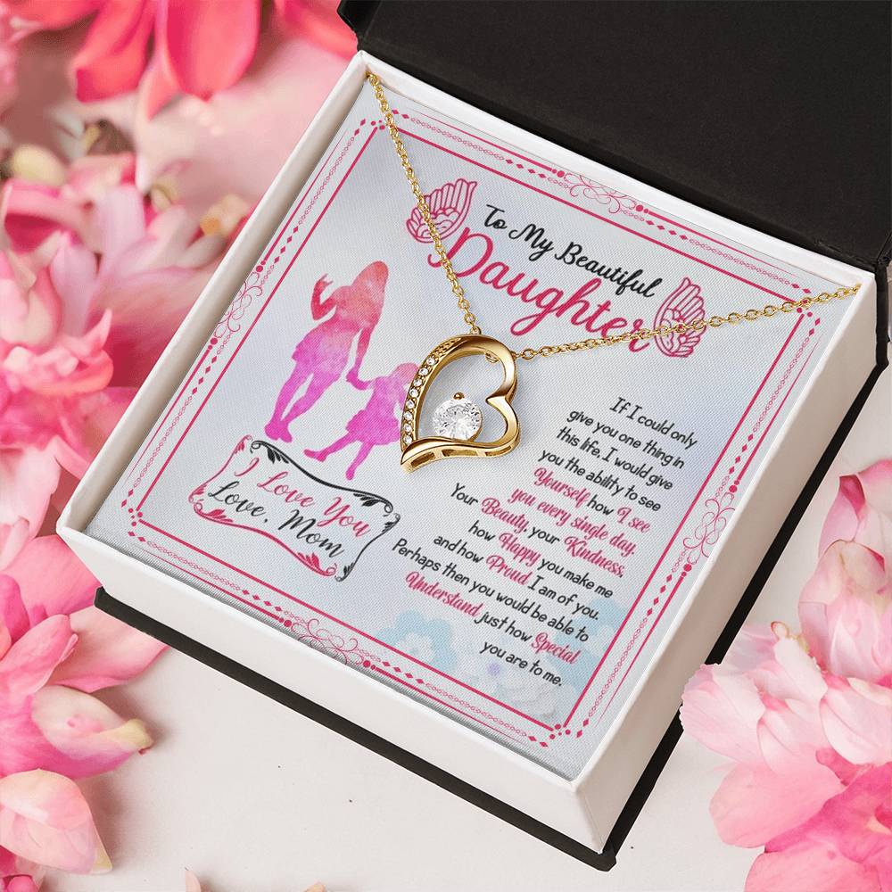 To My Beautiful Daughter To My Beautiful Daughter If I Could Only Give You One Thing In This Life Forever Love Necklace
