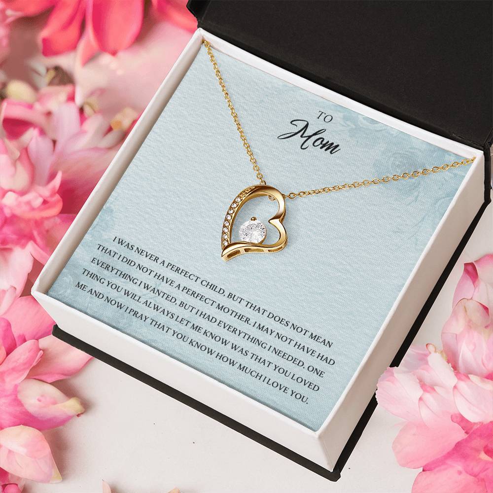 To My Mom - I Was Never A Perfect Child Forever Love Necklace