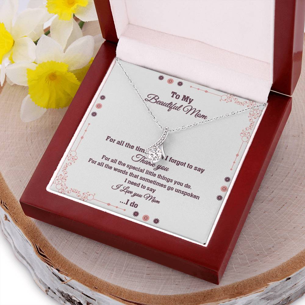 To My Beautiful Mom I Love You Alluring Beauty Necklace
