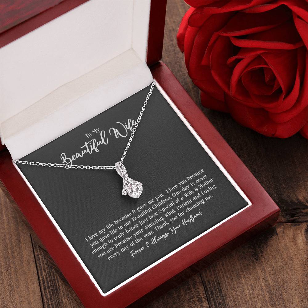 To My Beautiful Wife - I Love My Life Because It Gave Me You. I Love You Because You Gave Life To Our Beautiful Children. Alluring Beauty Necklace