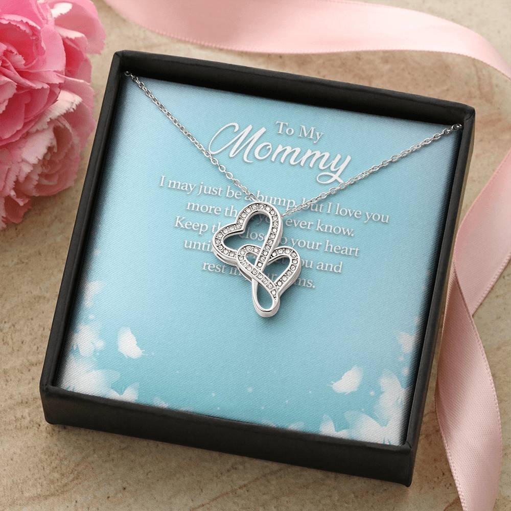 To My Mommy I May Just Be A Bump But I Love You More Than You Ever Know -  Double Hearts Necklace