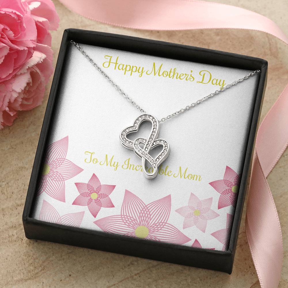 To My Incredible Mom - Happy Mother's Day - Necklace Double Hearts Necklace