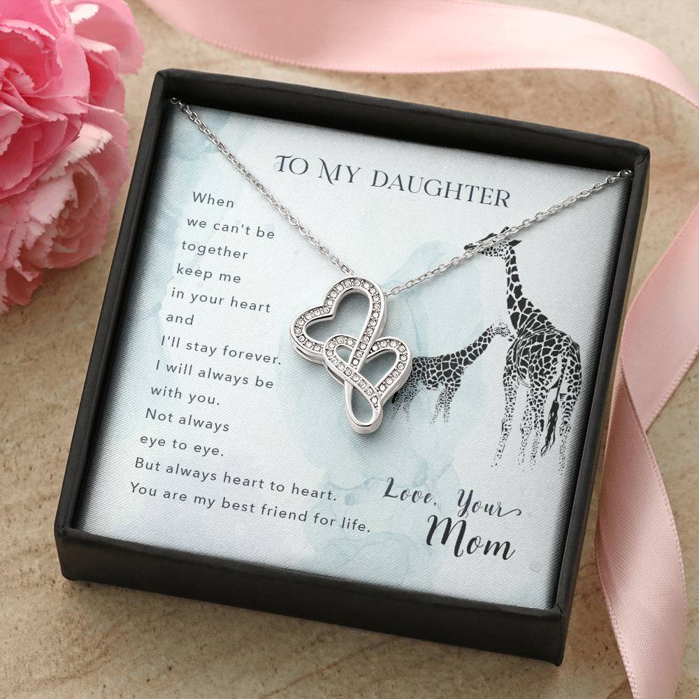 To My Daughter When We Can't Be Together Keep Me In Your Heart And I'll Stay Forever. I Will Always Be With You. Not A Double Hearts Necklace