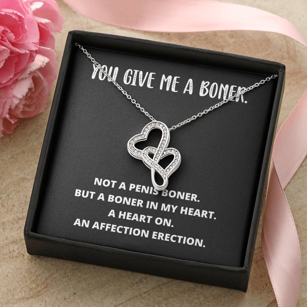 You Give Me A Boner. Not A Penis Boner. But A Boner In My Heart. A Heart On. An Affection Erection Double Hearts Necklace