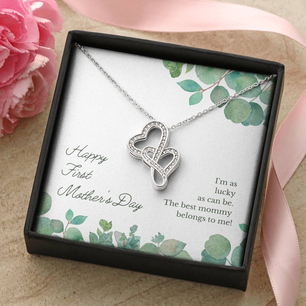 Happy First Mother's Day - I'm As Lucky As Can Be The Best Mommy Belongs To Me - Necklace Double Hearts Necklace