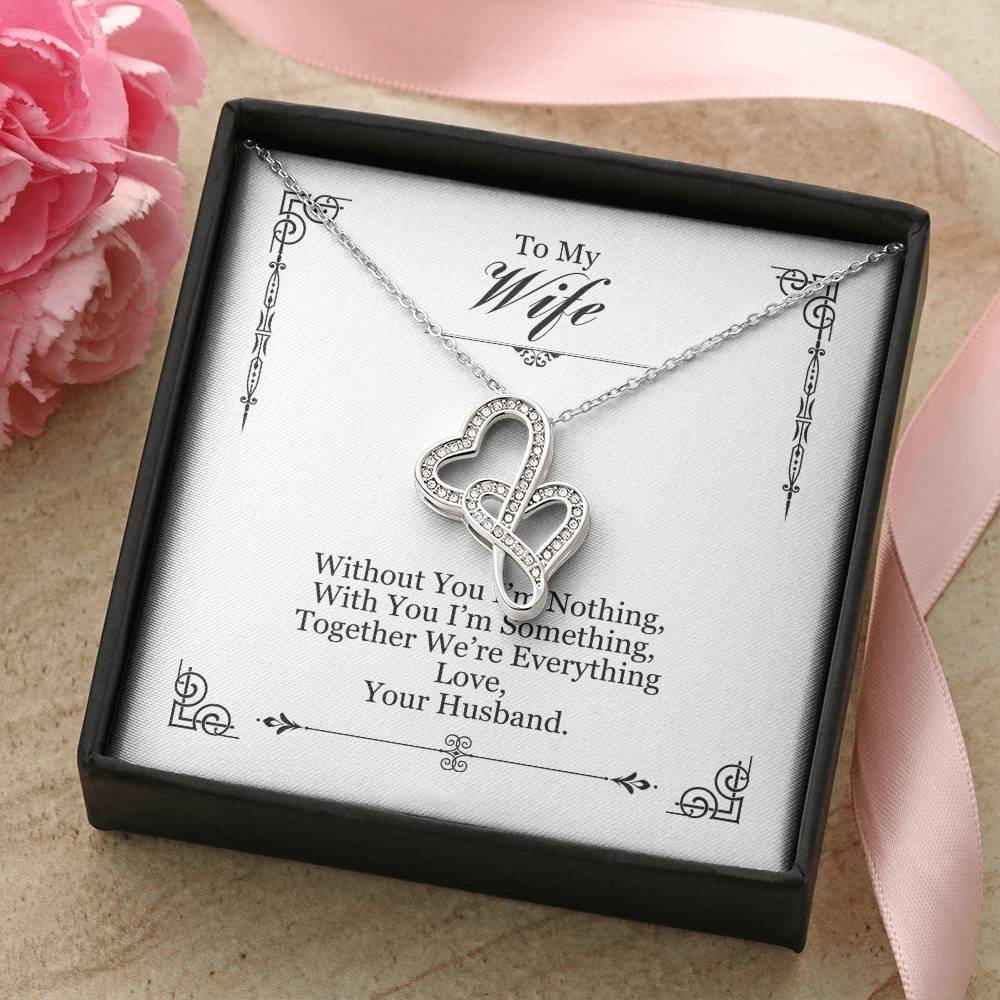 To My Wife Without You I&#39;m Nothing Double Hearts Necklace