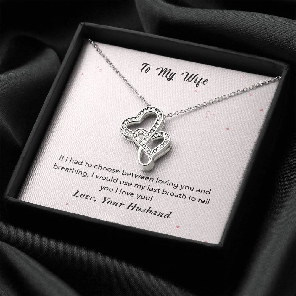 To My Wife - I Would Use My Last Breath To Tell You I Love You - Love Your Husband -  Double Hearts Necklace