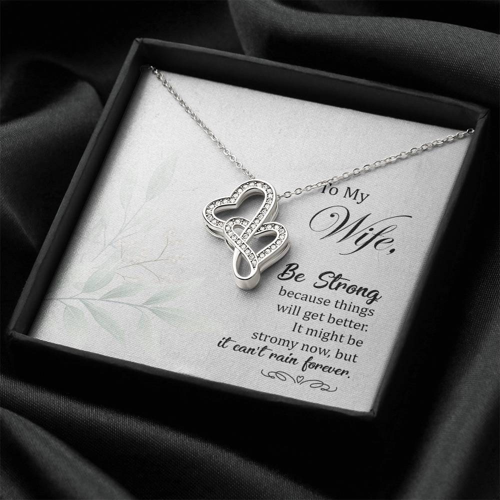 To My Wife-Be Strong Because Things Will Get Better It Might Be Stromy Now But It Can't Rain Forever. Double Hearts Necklace