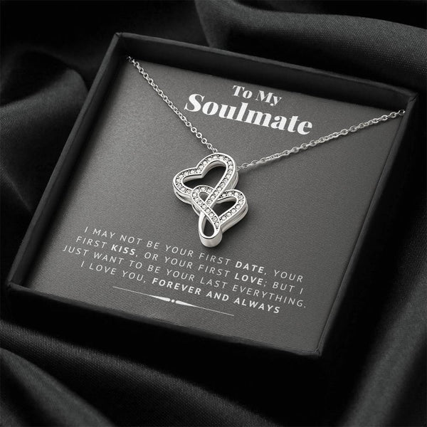 To My Soulmate Your Last Everything Necklace Soulmate Necklace Soulmate Gift Wife Gift Girlfriend Gift For Her Double Hearts Necklace