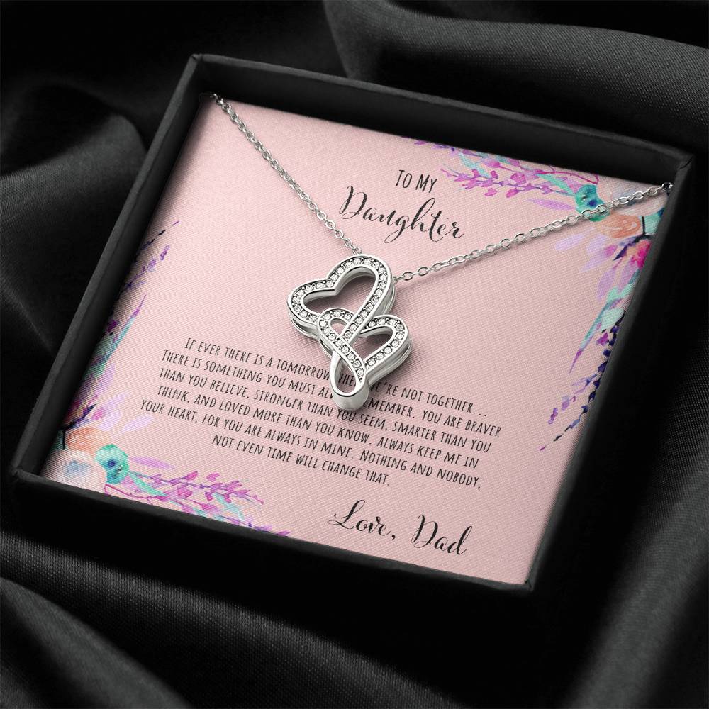 To My Daughter If Ever There Is A Tomorrow - Love Dad Double Hearts Necklace