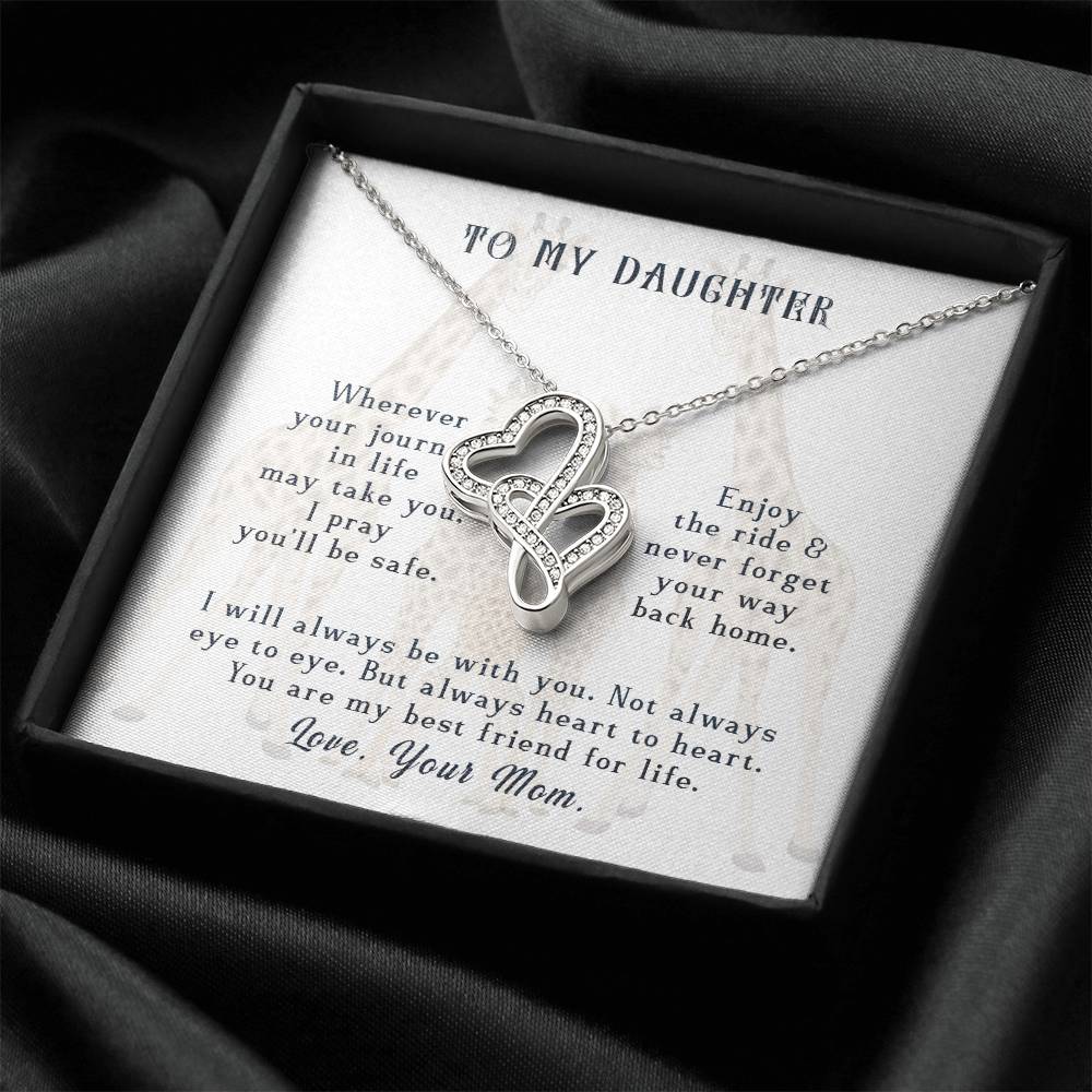 To My Daughter Wherever Your Journey In Life May Take You Enjoy The Ride 8 Never Forget Your Way Back Home. I Pray You Double Hearts Necklace