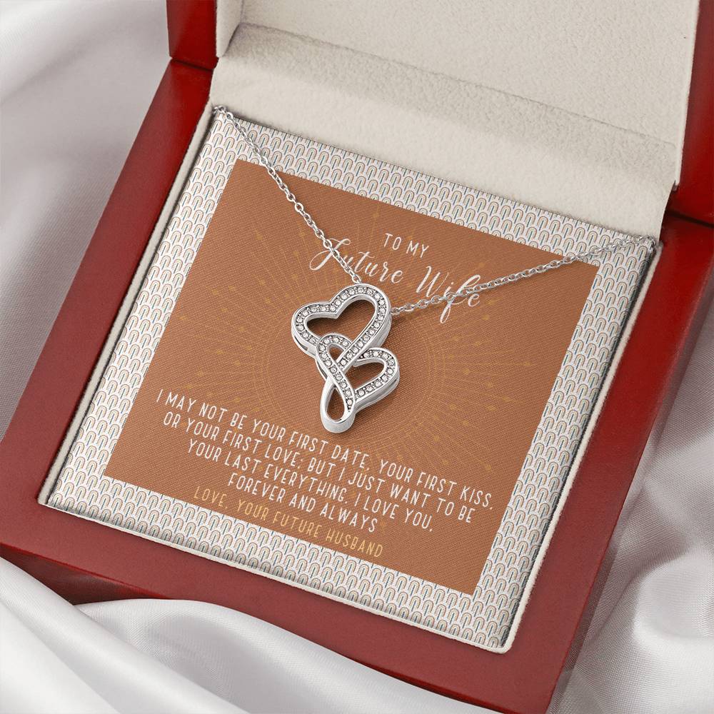 To My Future Wife-I Want To Be Your Last Everything Necklace Double Hearts Necklace