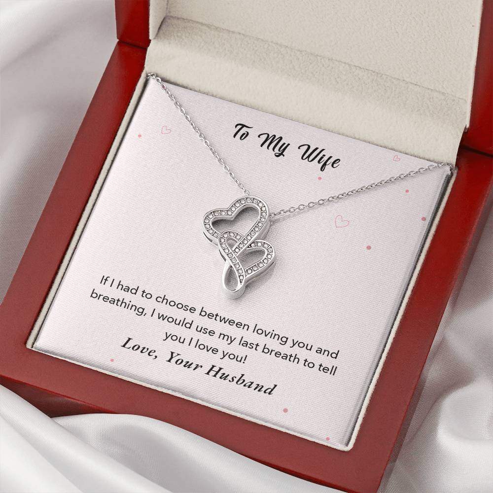 To My Wife - I Would Use My Last Breath To Tell You I Love You - Love Your Husband -  Double Hearts Necklace