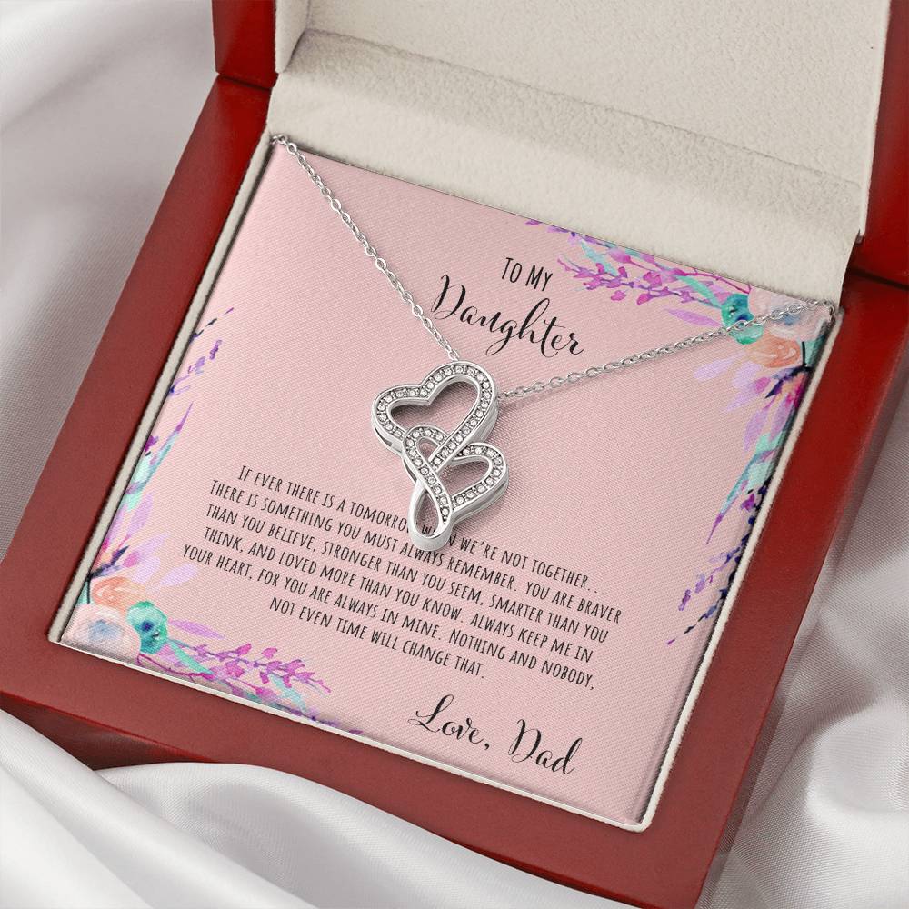 To My Daughter If Ever There Is A Tomorrow - Love Dad Double Hearts Necklace