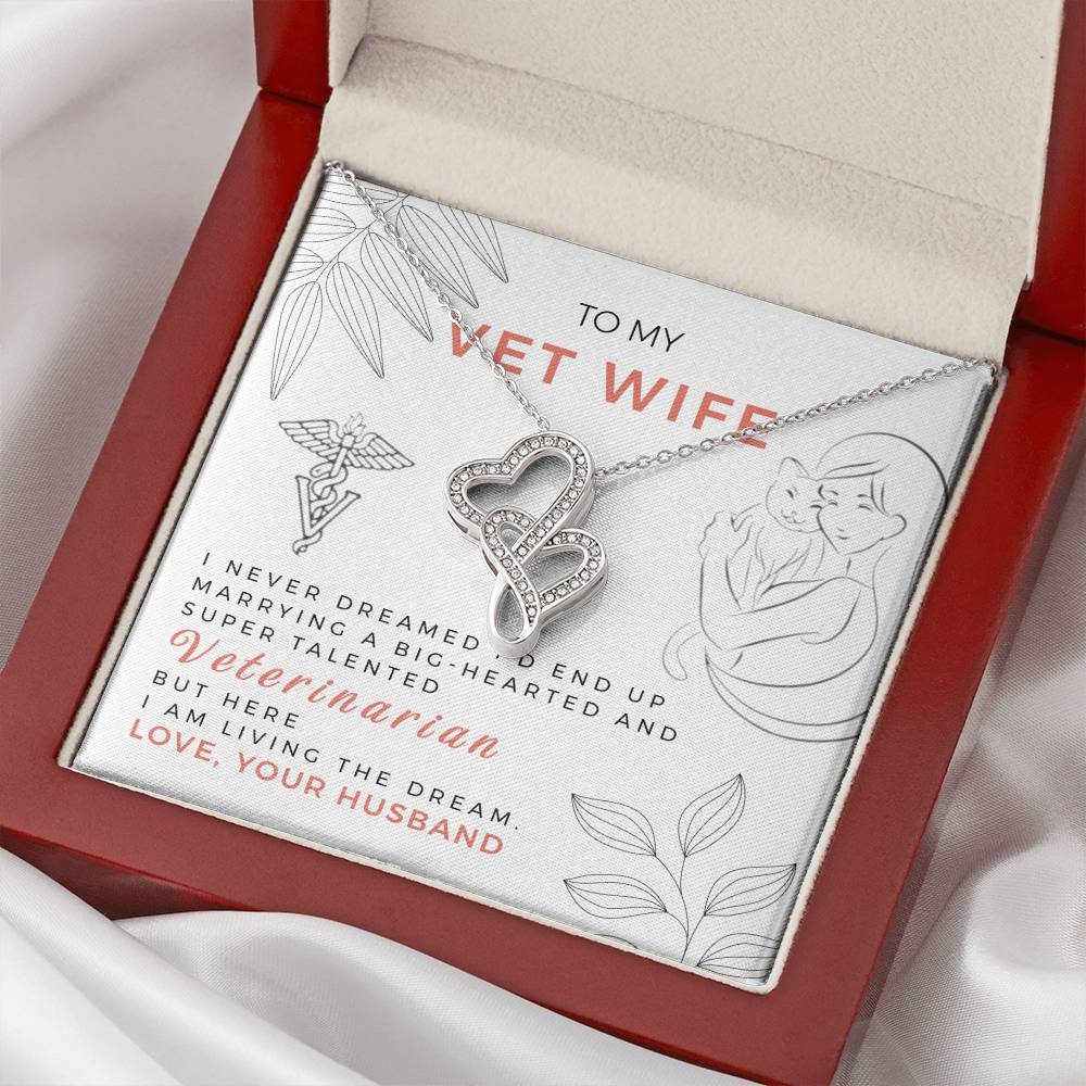 To My Vet Wife - I Am Living The Dream - Love Your Husband -  Double Hearts Necklace