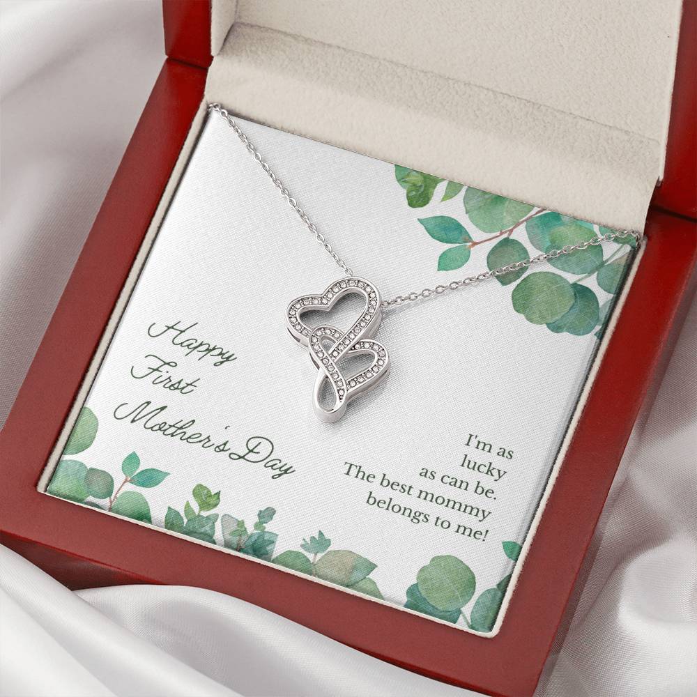Happy First Mother's Day - I'm As Lucky As Can Be The Best Mommy Belongs To Me - Necklace Double Hearts Necklace