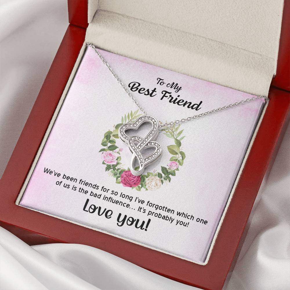 To My Best Friend - We've Been Friends For So Long -  Double Hearts Necklace