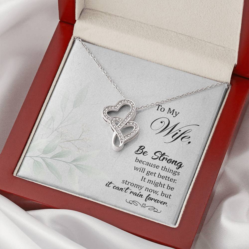 To My Wife-Be Strong Because Things Will Get Better It Might Be Stromy Now But It Can't Rain Forever. Double Hearts Necklace