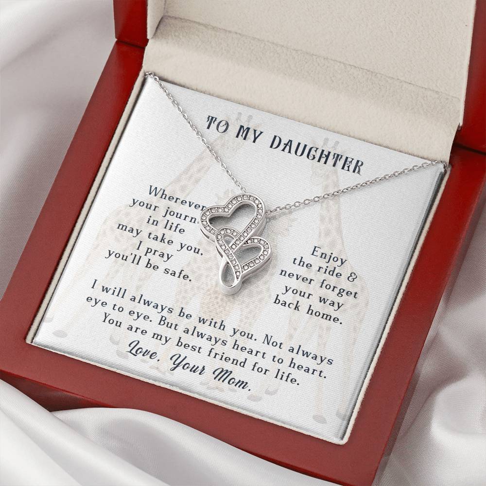 To My Daughter Wherever Your Journey In Life May Take You Enjoy The Ride 8 Never Forget Your Way Back Home. I Pray You Double Hearts Necklace