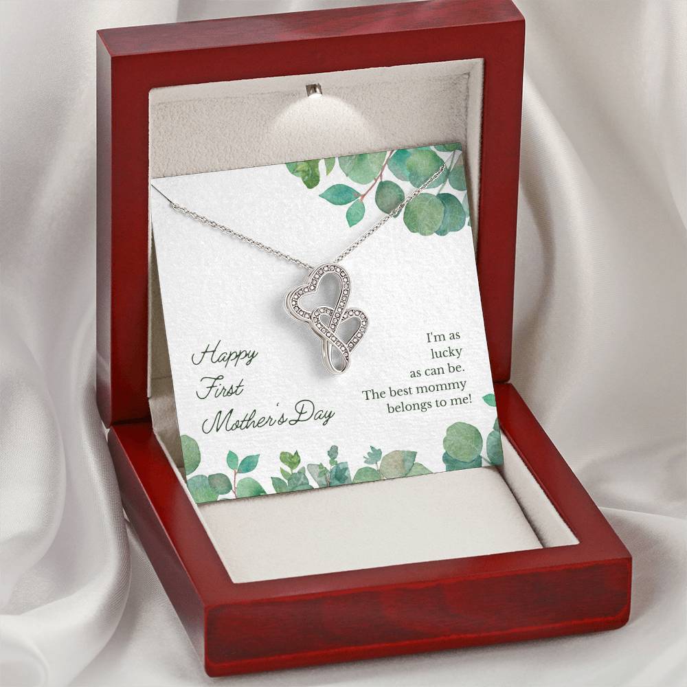Happy First Mother's Day - I'm As Lucky As Can Be The Best Mommy Belongs To Me - Necklace Double Hearts Necklace
