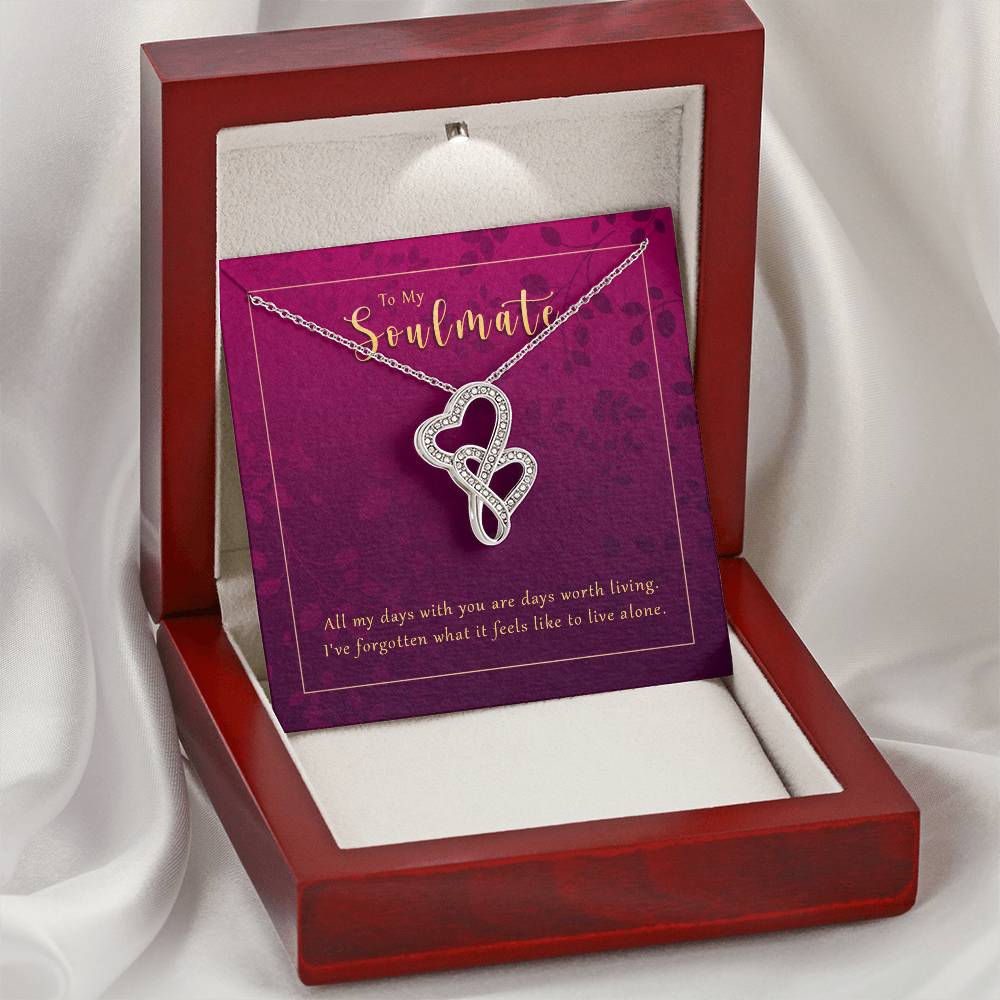 All My Days With You Are Days Worth Living - To My Soulmate - Gift For Wife - Gift For Grilfriend - Double Hearts Neck Double Hearts Necklace