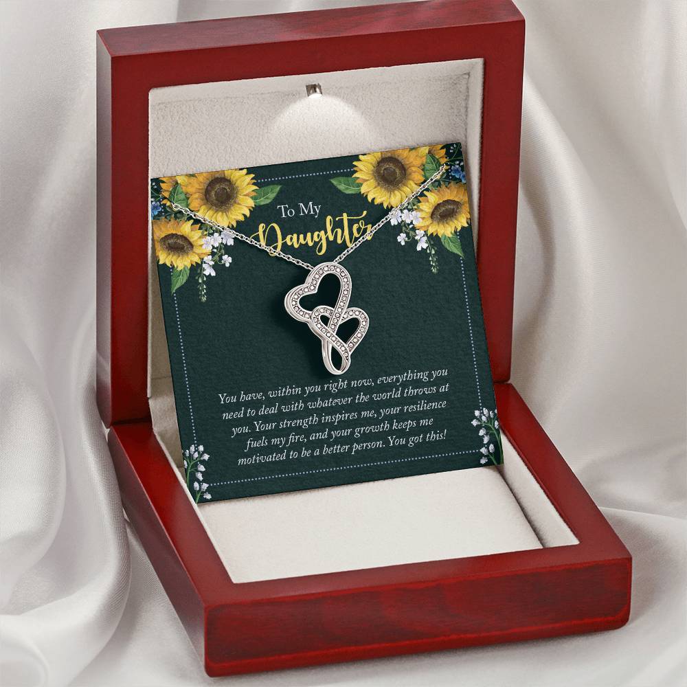 To My Daughter - You Have Within You Right Now -  Double Hearts Necklace