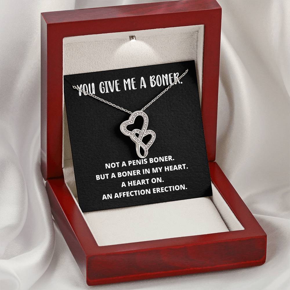 You Give Me A Boner. Not A Penis Boner. But A Boner In My Heart. A Heart On. An Affection Erection Double Hearts Necklace