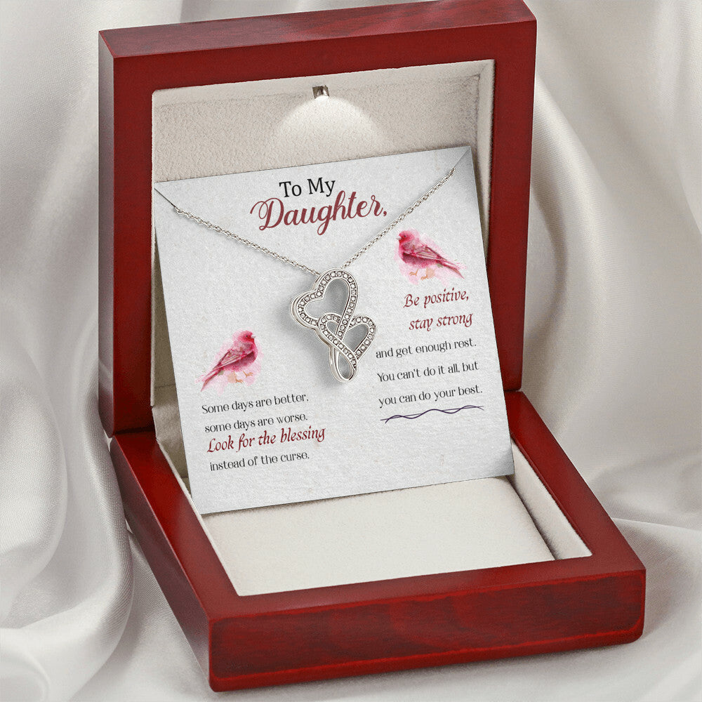 To My Daughter-Be Positive Stay Strong And Get Enough Rest. You Can't Do It All But You Can Do Your Best. Some Days Ar Double Hearts Necklace