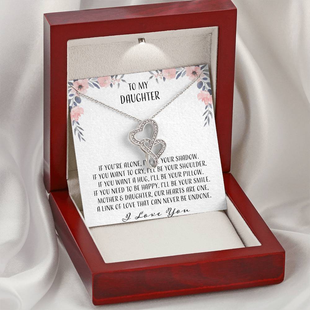 To My Daughter If You're Alone I'll Be Your Shadow Double Hearts Necklace