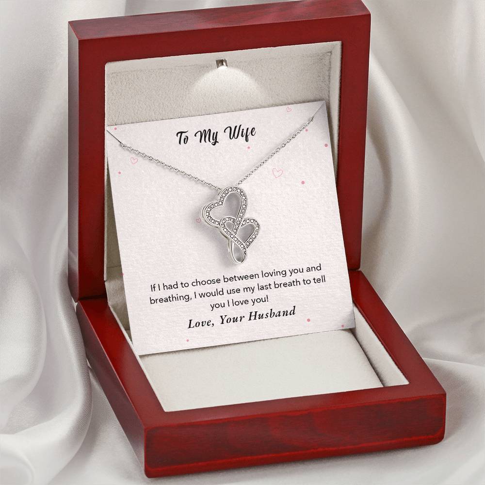 To My Wife - I Would Use My Last Breath To Tell You I Love You - Love Your Husband -  Double Hearts Necklace