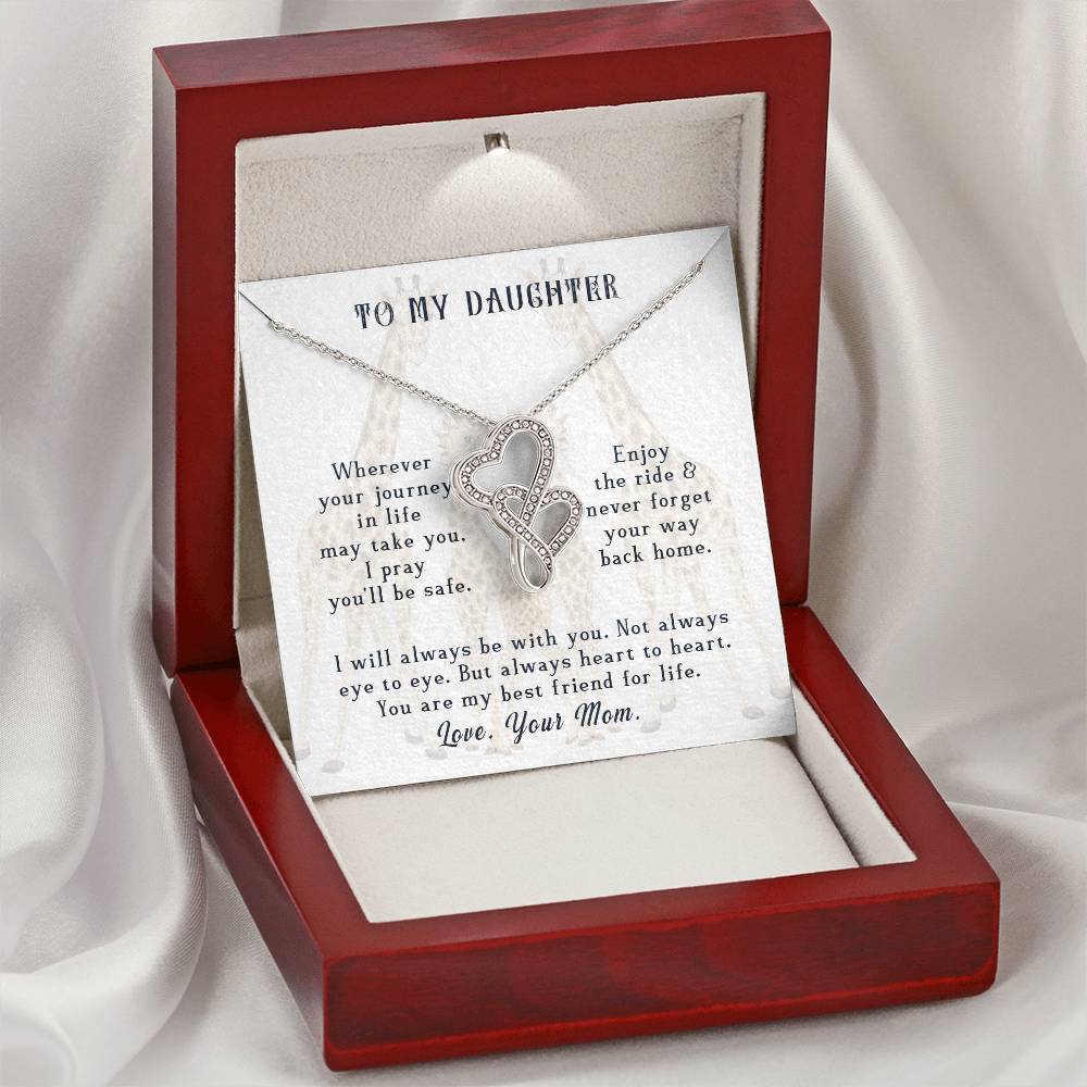 To My Daughter Wherever Your Journey In Life May Take You Enjoy The Ride 8 Never Forget Your Way Back Home. I Pray You Double Hearts Necklace