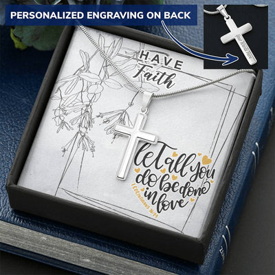 Dad To Son Gifts - Let All You Do Be Done In Love Customize Engraved Cross Necklace