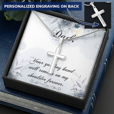 Dad - Your Guiding Hand Will Remain On My Shoulder Forever - Customize Cross Necklace Customize Engraved Cross Necklace