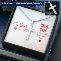 Babe - Drive Safe I Need You Here With Me - Customize Cross Necklace Customize Engraved Cross Necklace