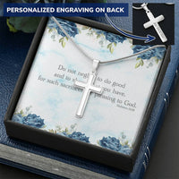 Do Not Neglect To Do Good And To Share What You Have For Such Sacrifices Are Please To God Customize Engraved Cross Necklace