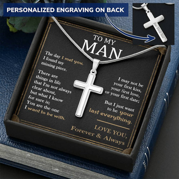 For Your Man - Just Want To Be Your Last Everything - Cross Customize Engraved Cross Necklace