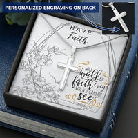 Dad To Son Gifts - I Will Walk By Faith Even When I Cannot See Customize Engraved Cross Necklace