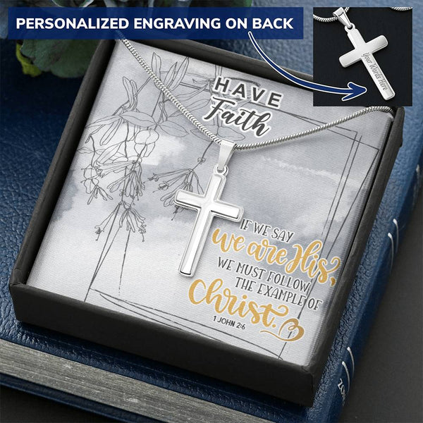 Dad To Son Gifts Customize - If We Say We Are His We Must Follow The Example Of Christ Customize Engraved Cross Necklace