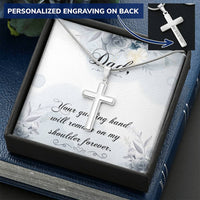 Dad - Your Guiding Hand Will Remain On My Shoulder Forever - Necklace Customize Engraved Cross Necklace