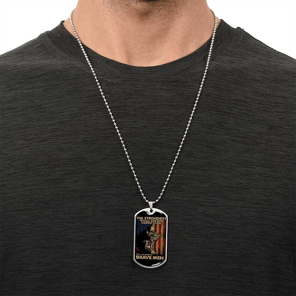 Us Military - Veterans Graphic Dog Tag Necklace -The Strongest Walls Are Not Made Of Stones They Are Made Of Brave Men - Army Tag Necklace, Dog Tag Necklace