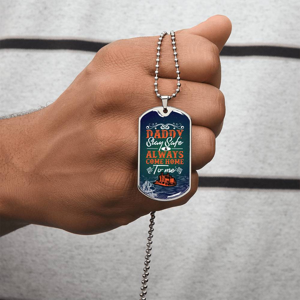 Daddy Stay Safe And Always Come Home To Me- Father's Day Gift - Army Tag Necklace, Dog Tag Necklace
