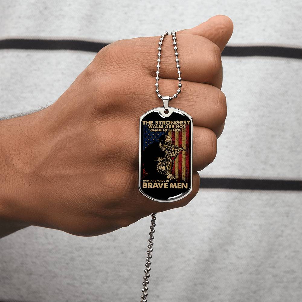 Us Military - Veterans Graphic Dog Tag Necklace -The Strongest Walls Are Not Made Of Stones They Are Made Of Brave Men - Army Tag Necklace, Dog Tag Necklace